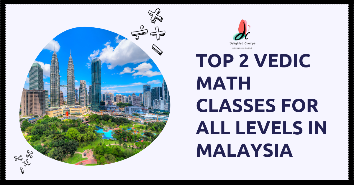 2 Vedic Math Classes For All Levels in Malaysia