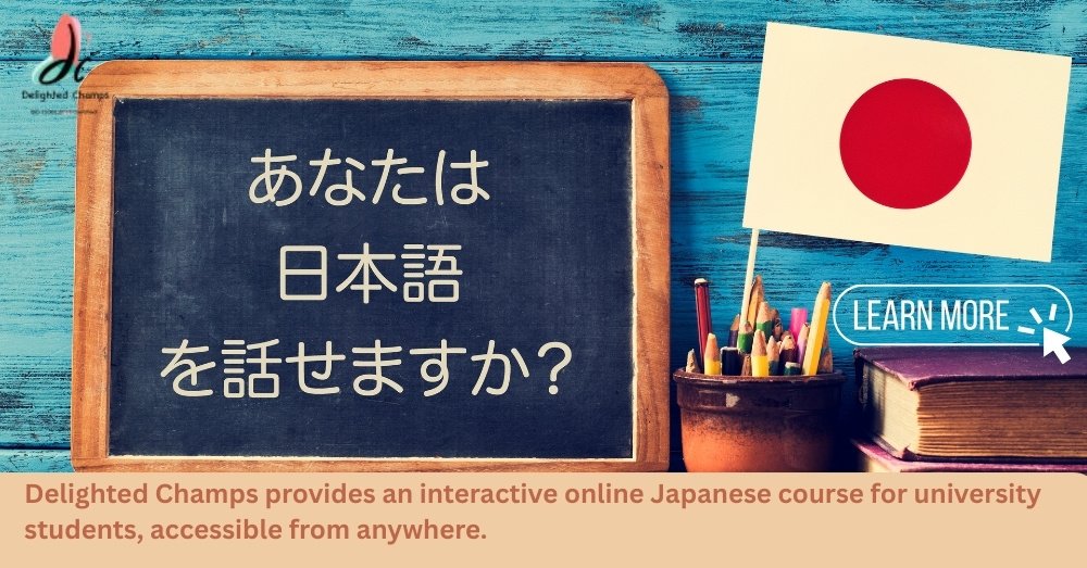 Online Japanese language course for university students by Delighted Champs