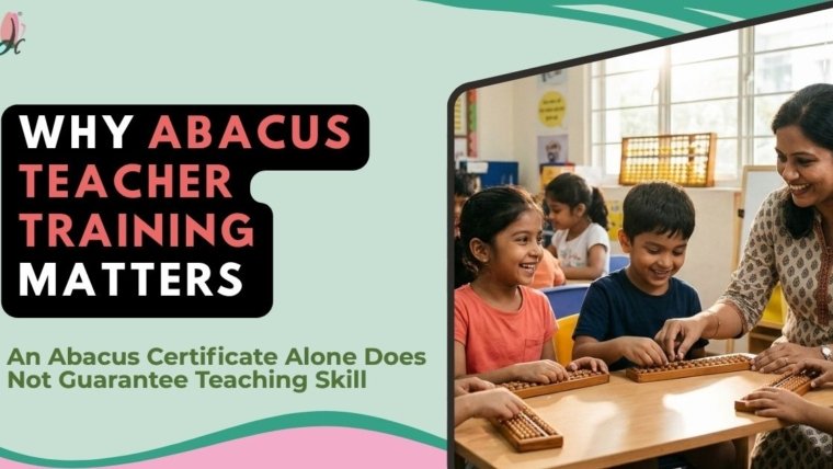 “Why Abacus Teacher Training Matters: An Abacus Certificate Alone Does Not Guarantee Teaching Skill.”