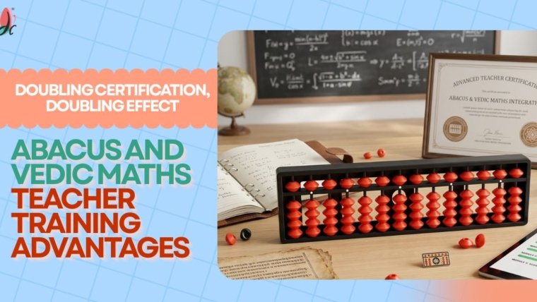 Doubling Certification, Doubling Effect: Abacus and Vedic Maths Teacher Training Advantages